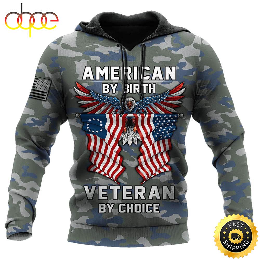 American By Birth Veteran By Choice 3d All Over Printed Hoodie Veterans Day Quotes