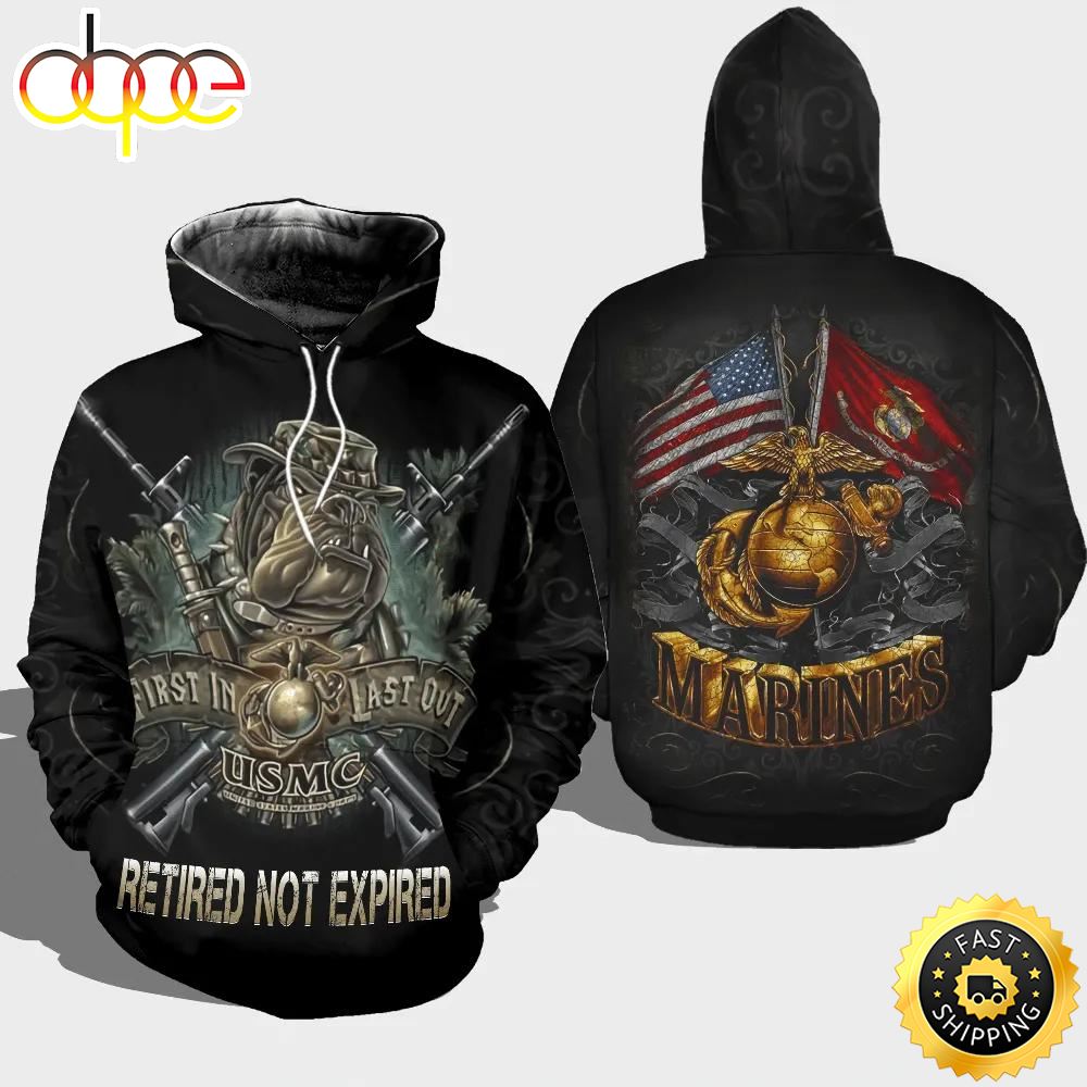 Veteran Marines First In Last Out Retired Not Expired 3D Hoodie All Over Printed